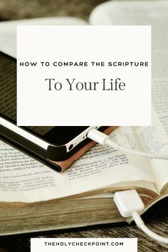 an open book with the text how to compare the scripture to your life on it