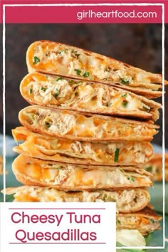 cheesy tuna quesadillas stacked on top of each other with text overlay