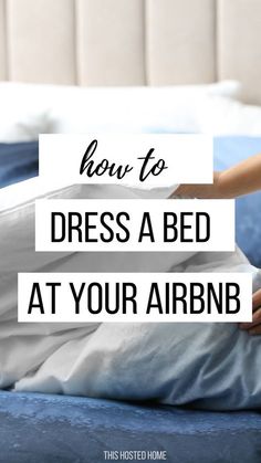 a person laying in bed with the words how to dress a bed at your airbnb