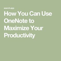 the words how you can use one note to minimize your productivity on a green background