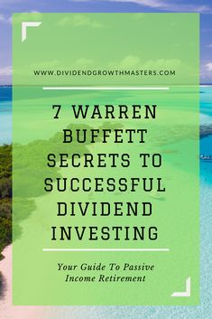 the beach with text that reads 7 warren buffet secrets to successful divider investing your guide to passive income retirement