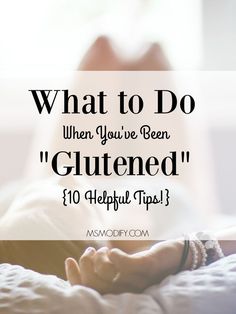 10 helpful tips for when you get "Glutened" in order to have a speedy recovery! Gluten Sensitivity, Gluten Free Cooking, Gluten Free Diet