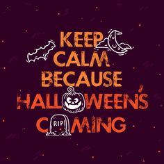 the words keep calm because halloween is coming