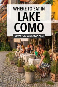 people sitting at tables in front of a building with the words where to eat in lake comoo