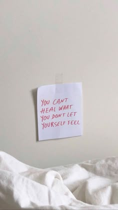 a piece of paper that says you can't heal what you don't let yourself feel