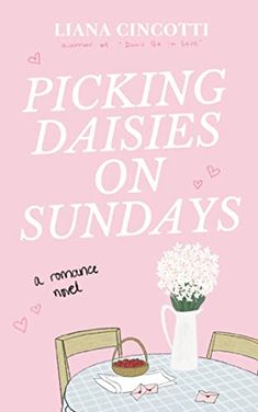 the cover of picking daisies on sundays, with a table and flowers in a vase