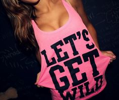 Let's get wild T Shirt Time, Everything Pink, Pink Summer, Look At You, Vs Pink, Dress To Impress, Victoria Secret Pink, Athletic Tank Tops