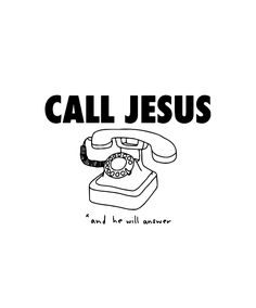 a black and white drawing of an old phone with the words call jesus on it