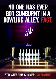 a bowling alley with the words, no one has ever got sunburn in a bowling alley fact