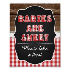 a sign with the words babies are sweet please take a treat on it's side