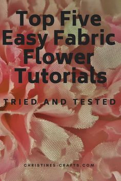 the top five easy fabric flower tutors tried and tested by christian's crafts com