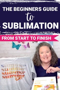 the beginner's guide to sublimation from start to finish with an image of