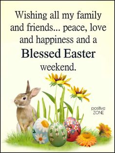 an easter card with the words wishing all my family and friends peace love and happiness and a