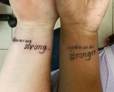 two people with matching wrist tattoos that say, together we are strong enough to be strong