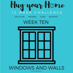 windows and walls poster with the words, hug your home 12 week challenge for declutter