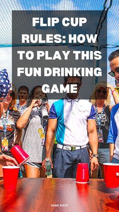 a group of people standing around a wooden table with red cups on it and the words flip cup rules how to play this fun drinking game