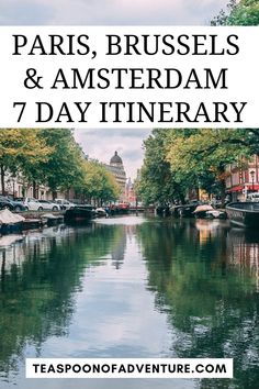 the river in paris, brussels and amsterdam with text overlay that reads 7 day itinerary