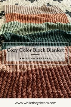 the color block blanket is knitted in different colors and sizes, with text overlay that reads cozy color block blanket knitting pattern