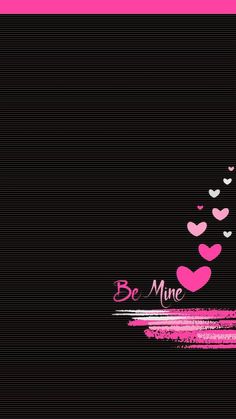 pink and black wallpaper with hearts flying in the air above it that says be mine