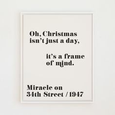 a black and white poster with the words oh, christmas isn't just a day it's a frame of mind