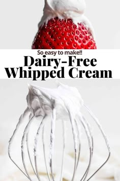 dairy - free whipped cream in a whisk with the words so easy to make