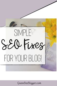 a white sign that says, simple $ 50 fixes for your blog and yellow flowers