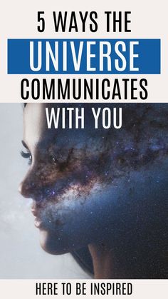 a woman's face with the words 5 ways the universe communicates with you here to be inspired