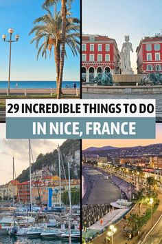 there are many different pictures with the words 29 incredible things to do in nice france