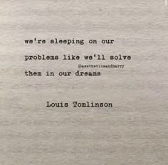 a piece of paper with a quote on it that says, we're sleeping on our problems like we'll solve them in our dreams