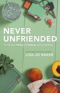 a book cover for never unfriended the science to finding and living friends