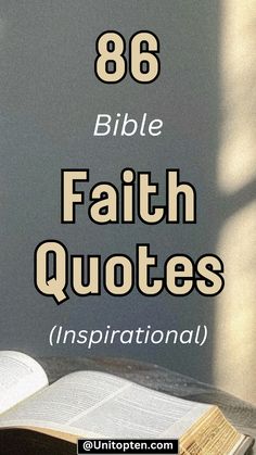 an open bible with the words, 86 bible faith quotes inspirationally written on it