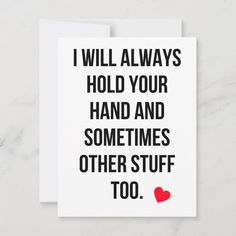 a card with the words i will always hold your hand and sometimes other stuff too