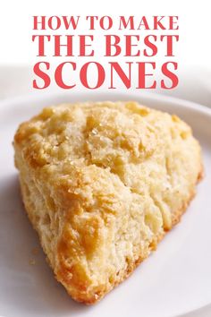 a piece of scones on a plate with the words how to make the best scones