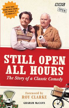 a book cover for still open all hours the story of a classic comedy