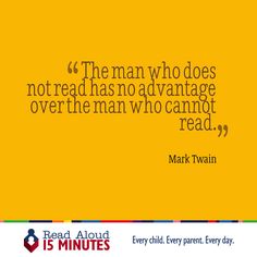 a quote from mark twain about the man who does not read has no advantage over the man who cannot't read