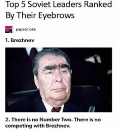 the top 5 soviet leaders ranked by their eyebrows, and then there is no number two there is no competing with breznev