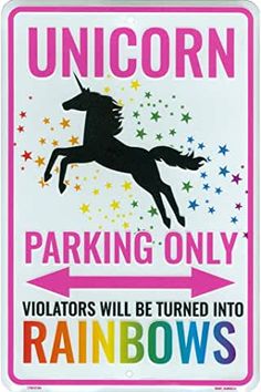 a sign that says unicorn parking only violators will be turned in to rainbows