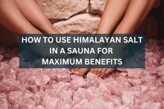 two people sitting on rocks with the words how to use himalayan salt in a sauna for maximum benefits