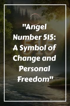 an image with the words angel number 515, a symbol of change and personal freedom