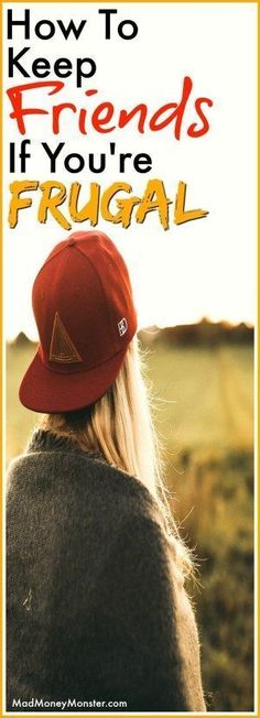 a woman wearing a red hat with the words how to keep friends if you're frugal