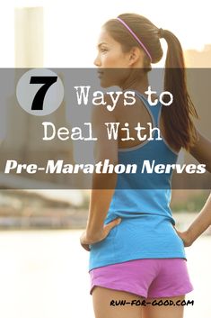 a woman with her back to the camera and text that reads 7 ways to deal with pre - marathon nervouss