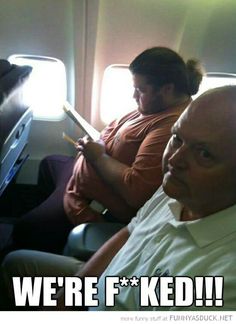 two people sitting on an airplane with the caption'are you hurtley? we're screwed '