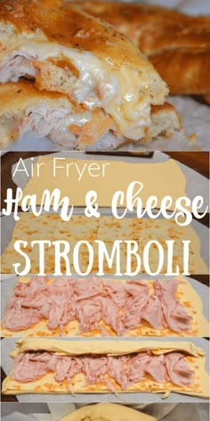 an air fryer ham and cheese stromboli is shown in this collage