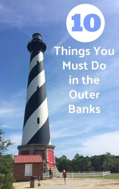 a black and white lighthouse with the words 10 things you must do in the outer banks