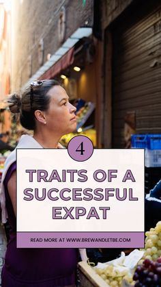 a woman standing in front of a fruit stand with the words 4 trails of a successful expat