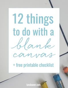 the words 12 things to do with a blank canvas and free printable checklist