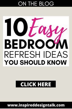 the 10 easy bedroom refresh ideas you should know on the blog, click here