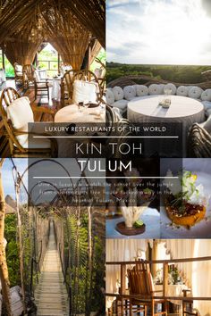 a collage of pictures with the words, luxury restaurants of the world kin toh tulum