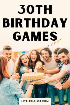 a group of people holding a birthday cake with the words 30th birthday games on it