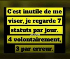 a yellow sign that says, c'est inttile de me viser, je regarde 7 status par jour